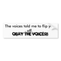 The voices told me to flip you off., Obay the v... bumper stickers by irindean The voices told me to flip you off., Obay the v... bumper stickers