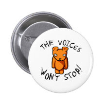 The Voices Won't Stop - Ushio Crazy Teddy Insane Pinback Button