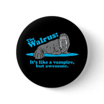 The Walrus Vampire Pinback Button