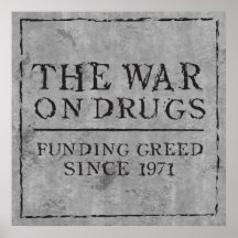 The War On Drugs Funding Greed Since 1971 Poster