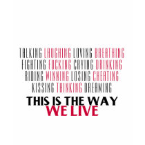 The Way We Live t-shirts by TVaddict The Way We Live t-shirts