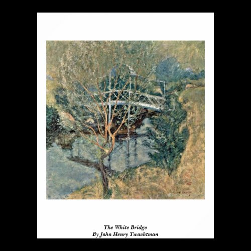 The White Bridge By John Henry Twachtman Poster