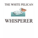 The White Pelican Whisperer
