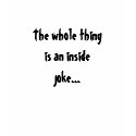 The whole thing is an inside joke... t-shirts