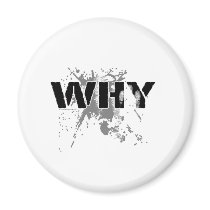 The WHY Question magnets