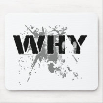 The WHY Question mousepads