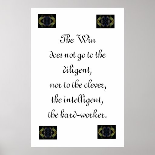 The Win Does Not Go To The Diligent Poster