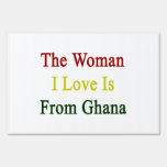 The Woman I Love Is From Ghana Yard Sign