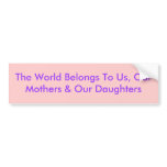 The World Belongs To Us, Our Mothers & Our Daug... The World Belongs To Us, Our Mothers & Our Daug...