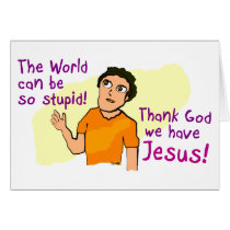 The World Can Be So Stupid! cards by Pazzoom The World Can Be So Stupid! cards