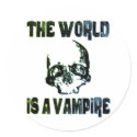 THE WORLD IS A VAMPIRE stickers
