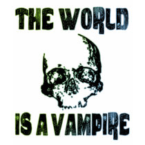 THE WORLD IS A VAMPIRE t-shirts by dgpaulart THE WORLD IS A VAMPIRE t-shirts