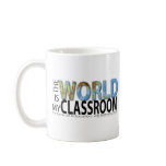 The World is My Classroom Mugs