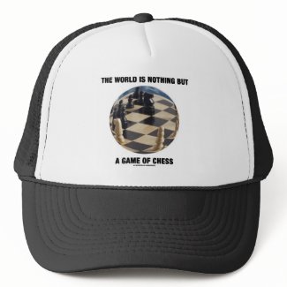The World Is Nothing But A Game Of Chess hat