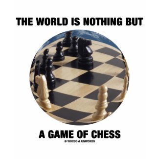 The World Is Nothing But A Game Of Chess shirt