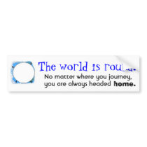 The World Is Round bumper stickers