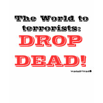 The World to terrorists: DROPDEAD! T-shirt by WakadyWak The World to terrorists: DROPDEAD! T-shirt