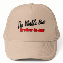 The World's Best Brother-In-Law hats by theworldsbest The World's Best Brother-In-Law hats