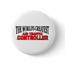 The World's Greatest Air Traffic Controller buttons by theworldsgreatest The World's Greatest Air Traffic Controller buttons