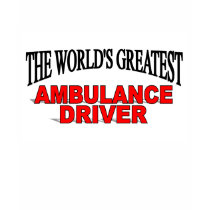 The World's Greatest Ambulance Driver t-shirts