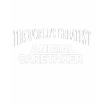 The World's Greatest Animal Caretaker t-shirts