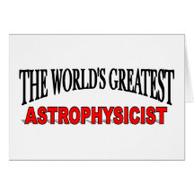 The World's Greatest Astrophysicist Greeting Cards