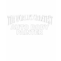The World's Greatest Auto Body Painter t-shirts by theworldsgreatest The World's Greatest Auto Body Painter t-shirts