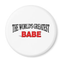 The World's Greatest Babe magnets by theworldsgreatest The World's Greatest Babe magnets