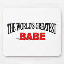 The World's Greatest Babe mousepads by theworldsgreatest The World's Greatest Babe mousepads