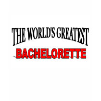 The World's Greatest Bachelorette t-shirts