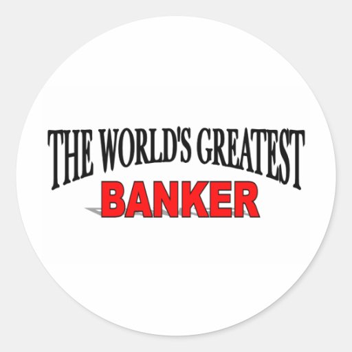 The World's Greatest Banker Round Stickers