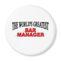 The World's Greatest Bar Manager magnets by theworldsgreatest The World's Greatest Bar Manager magnets