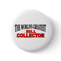 The World's Greatest Bill Collector buttons