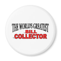 The World's Greatest Bill Collector magnets