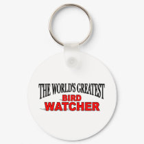 The World's Greatest Bird Watcher keychains by theworldsgreatest The World's Greatest Bird Watcher keychains