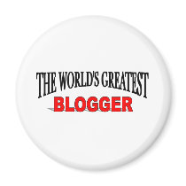 The World's Greatest Blogger magnets by theworldsgreatest The World's Greatest Blogger magnets