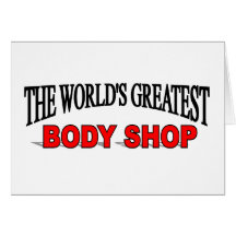 The World's Greatest Body Shop Greeting Cards