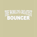 The World's Greatest Bouncer t-shirts by theworldsgreatest The World's Greatest Bouncer t-shirts