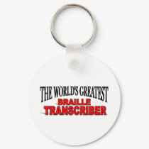 The World's Greatest Braille Transcriber keychains by theworldsgreatest The World's Greatest Braille Transcriber keychains