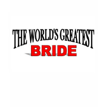 The World's Greatest Bride t-shirts