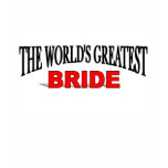 The World's Greatest Bride Tee Shirts