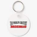 The World's Greatest Bridesmaid keychains