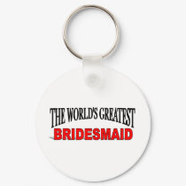 The World's Greatest Bridesmaid keychains