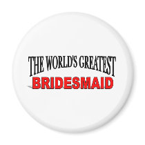 The World's Greatest Bridesmaid Refrigerator Magnets