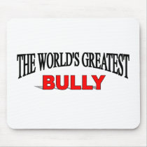 The World's Greatest Bully mousepads by theworldsgreatest The World's Greatest Bully mousepads