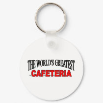 The World's Greatest Cafeteria keychains