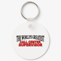The World's Greatest Call Center Supervisor keychains by theworldsgreatest The World's Greatest Call Center Supervisor keychains