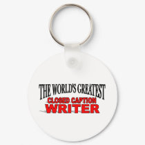 The World's Greatest Closed Caption Writer keychains
