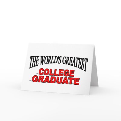 The World's Greatest College Graduate Greeting Cards by theworldsgreatest