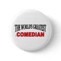 The World's Greatest Comedian buttons by theworldsgreatest The World's Greatest Comedian buttons